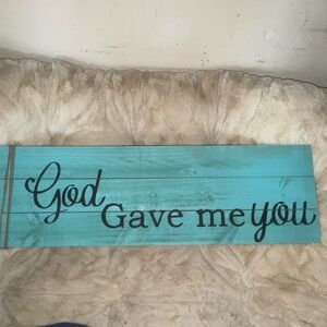 Wood Hanging Picture.. God gave me you. Plaque good size